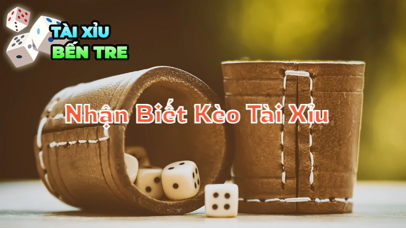 Các Dấu Hiệu Để Nhận Biết Kèo Tài Xỉu Đổi Thưởng 2024