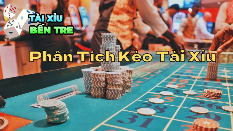 Cách Phân Tích Kèo Tài Xỉu Hiệu Quả