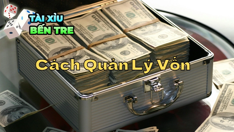 Cách Quản Lý Vốn Khi Chơi Tài Xỉu Hiệu Quả