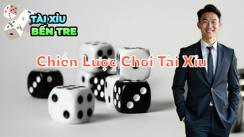 Chiến Lược Chơi Tài Xỉu Đánh Bại Mọi Đối Thủ