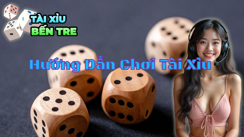 Hướng Dẫn Chơi Tài Xỉu Dễ Hiểu Cho Người Mới