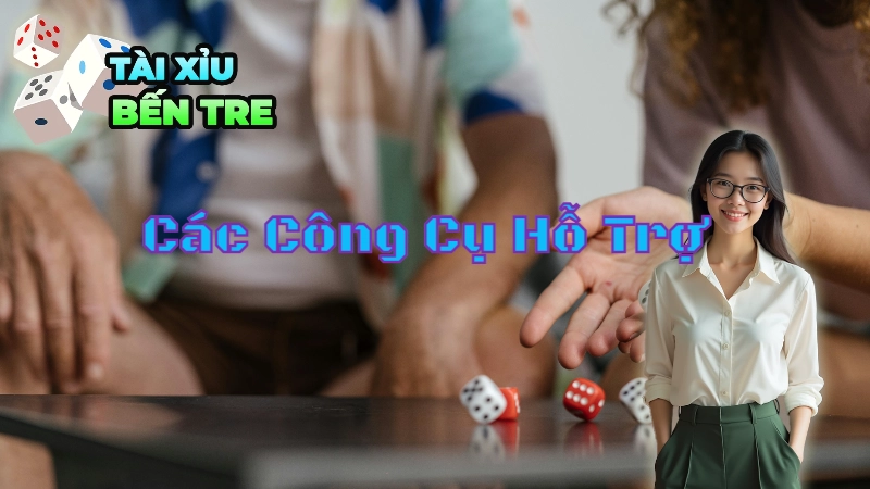 Hướng Dẫn Sử Dụng Các Công Cụ Hỗ Trợ Chơi Tài Xỉu Trực Tuyến