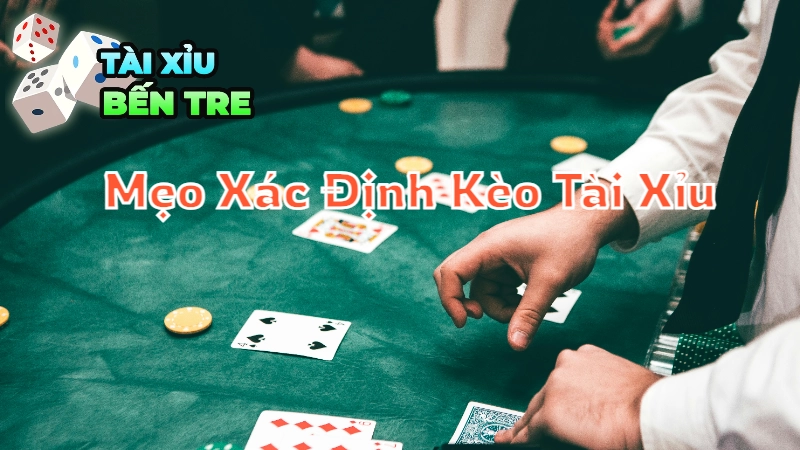 Mẹo Xác Định Kèo Tài Xỉu Đúng Thời Điểm