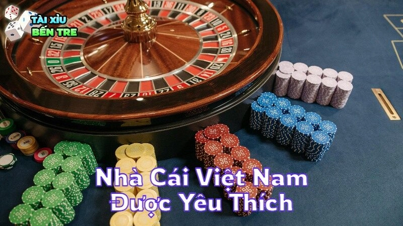 Danh Sách Nhà Cái Việt Nam Được Yêu Thích