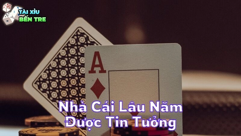 Nhà Cái Lâu Năm Được Người Chơi Tin Tưởng